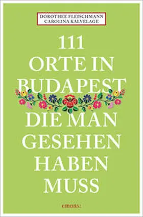 Fleischmann / Kalvelage |  111 Orte in Budapest, die man gesehen haben muss | Buch |  Sack Fachmedien