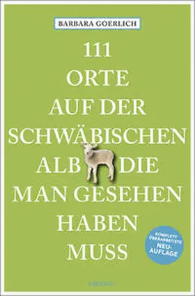 Goerlich |  111 Orte auf der schwäbischen Alb, die man gesehen haben muss | Buch |  Sack Fachmedien