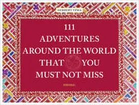 Ympa / Ypma |  111 Adventures around the World That You Must Not Miss | Buch |  Sack Fachmedien