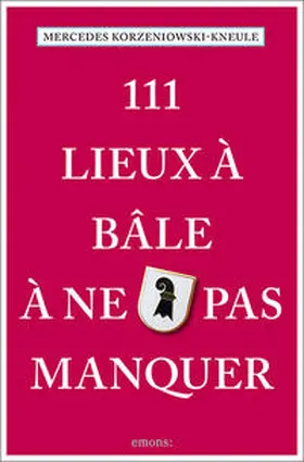 Korzeniowski-Kneule |  111 Lieux à Bâle à ne pas manquer | Buch |  Sack Fachmedien
