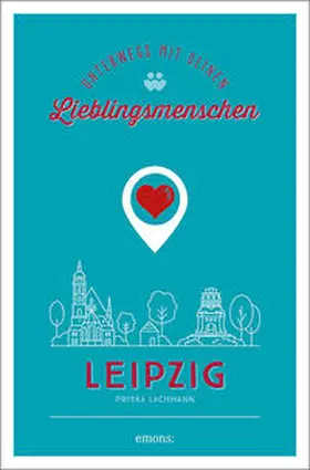 Lachmann |  Leipzig. Unterwegs mit deinen Lieblingsmenschen | Buch |  Sack Fachmedien