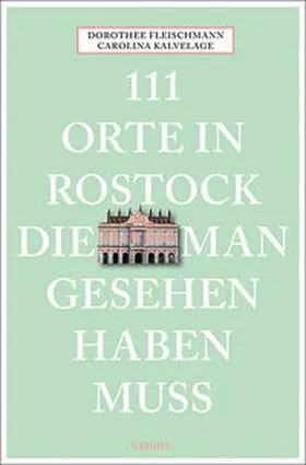 Fleischmann / Kalvelage |  111 Orte in Rostock, die man gesehen haben muss | Buch |  Sack Fachmedien