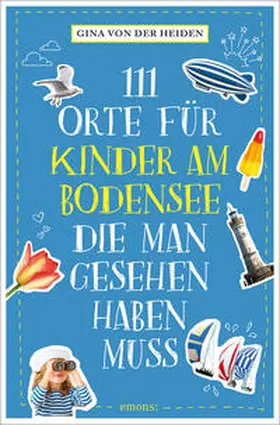 von der Heiden |  111 Orte für Kinder am Bodensee, die man gesehen haben muss | Buch |  Sack Fachmedien