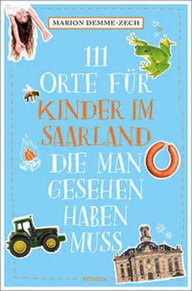 Demme-Zech |  111 Orte für Kinder im Saarland, die man gesehen haben muss | Buch |  Sack Fachmedien