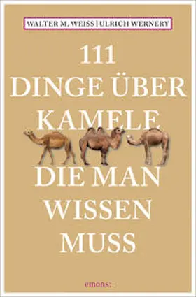 Weiss / Wernery |  111 Dinge über Kamele, die man wissen muss | Buch |  Sack Fachmedien