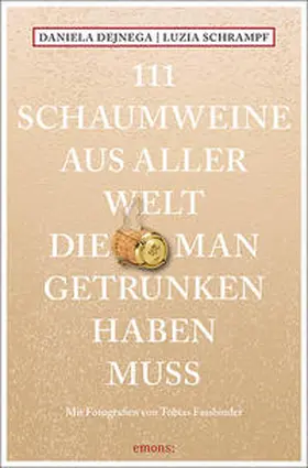 Dejnega / Schrampf |  111 Schaumweine aus aller Welt, die man getrunken haben muss | Buch |  Sack Fachmedien