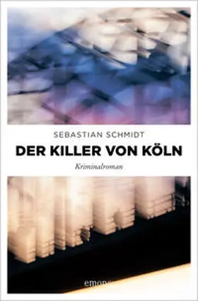 Schmidt | Der Killer von Köln | Buch | 978-3-7408-1251-5 | www2.sack.de