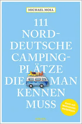Moll |  111 norddeutsche Campingplätze, die man kennen muss | Buch |  Sack Fachmedien