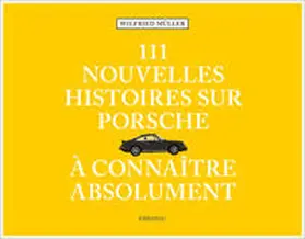 Müller |  111 nouvelles Histoires sur Porsche à connaître absolument | Buch |  Sack Fachmedien