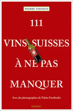 Thomas |  111 Vins suisses à ne pas manquer | Buch |  Sack Fachmedien