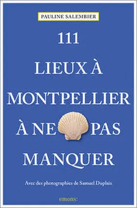 Salembier |  111 Lieux à Montpellier à ne pas manquer | Buch |  Sack Fachmedien