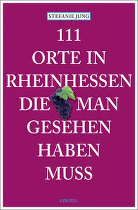 Jung |  111 Orte in Rheinhessen, die man gesehen haben muss | Buch |  Sack Fachmedien