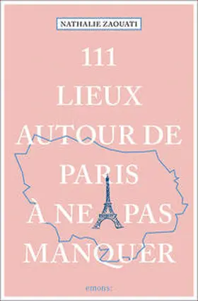 Zaouati |  111 Lieux autour de Paris à ne pas manquer | Buch |  Sack Fachmedien