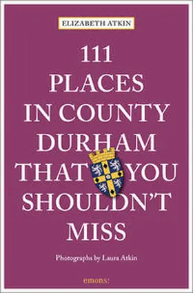 Atkin |  111 Places in County Durham That You Shouldn't Miss | Buch |  Sack Fachmedien