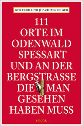 Steiger |  111 Orte im Odenwald, Spessart und an der Bergstrasse, die man gesehen haben muss | Buch |  Sack Fachmedien