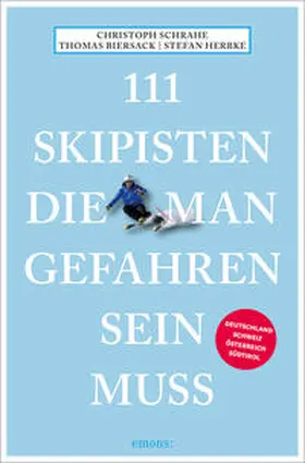 Schrahe / Biersack / Herbke |  111 Skipisten, die man gefahren sein muss | Buch |  Sack Fachmedien