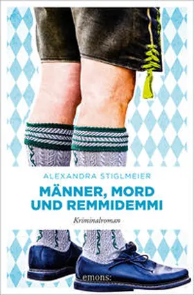 Stiglmeier |  Männer, Mord und Remmidemmi | Buch |  Sack Fachmedien