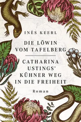 Keerl |  Die Löwin vom Tafelberg. Catharina Ustings' kühner Weg in die Freiheit | Buch |  Sack Fachmedien