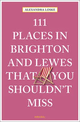 Loske |  111 Places in Brighton and Lewes That You Must Not Miss | Buch |  Sack Fachmedien