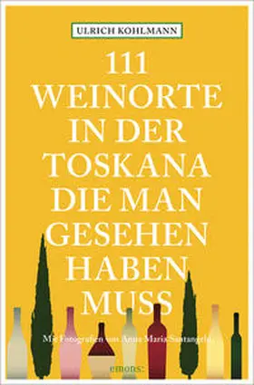 Kohlmann |  111 Weinorte in der Toskana, die man gesehen haben muss | Buch |  Sack Fachmedien