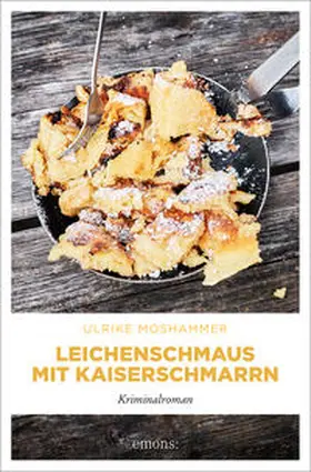 Moshammer |  Leichenschmaus mit Kaiserschmarrn | Buch |  Sack Fachmedien