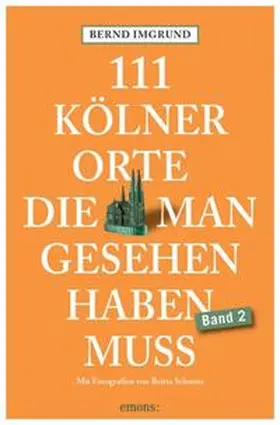 Imgrund |  111 Kölner Orte, die man gesehen haben muss, Band 2 | Buch |  Sack Fachmedien
