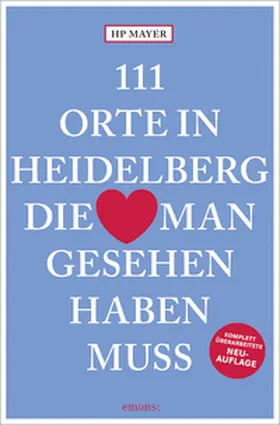 Mayer |  111 Orte in Heidelberg, die man gesehen haben muss | Buch |  Sack Fachmedien