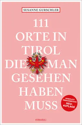 Gurschler |  111 Orte in Tirol, die man gesehen haben muss | Buch |  Sack Fachmedien
