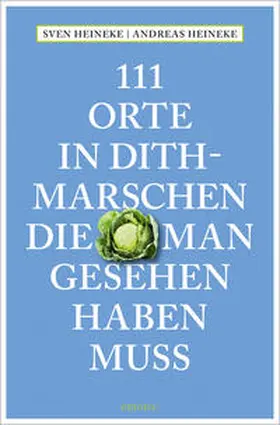 Heineke |  111 Orte in Dithmarschen, die man gesehen haben muss | Buch |  Sack Fachmedien