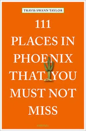 Swann Taylor |  111 Places in Phoenix That You Must Not Miss | Buch |  Sack Fachmedien