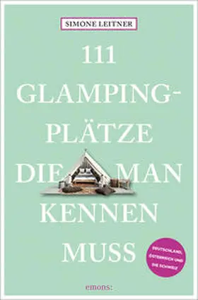 Leitner |  111 Glampingplätze, die man kennen muss | Buch |  Sack Fachmedien