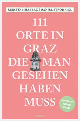 Strohrigl / Hilsberg |  111 Orte in Graz, die man gesehen haben muss | Buch |  Sack Fachmedien