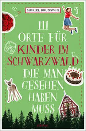 Brunswig |  111 Orte für Kinder im Schwarzwald, die man gesehen haben muss | Buch |  Sack Fachmedien