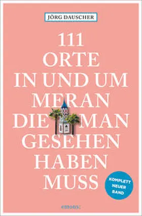 Dauscher |  111 Orte in Meran, die man gesehen haben muss | Buch |  Sack Fachmedien