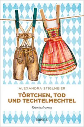 Stiglmeier |  Törtchen, Tod und Techtelmechtel | Buch |  Sack Fachmedien