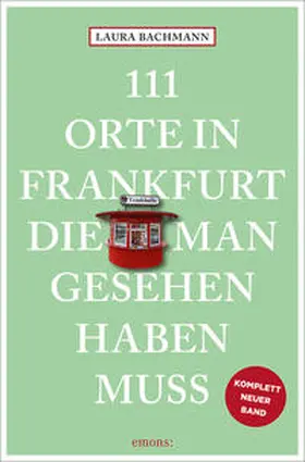 Bachmann |  111 Orte in Frankfurt, die man gesehen haben muss | Buch |  Sack Fachmedien