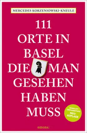 Korzeniowski-Kneule | 111 Orte in Basel, die man gesehen haben muss | Buch | 978-3-7408-2456-3 | sack.de