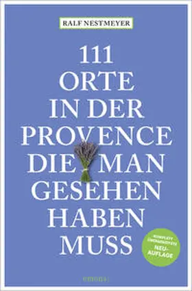 Nestmeyer |  111 Orte in der Provence, die man gesehen haben muss | Buch |  Sack Fachmedien