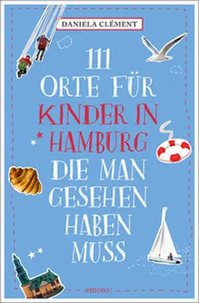 Clément |  111 Orte für Kinder in Hamburg, die man gesehen   haben muss | Buch |  Sack Fachmedien