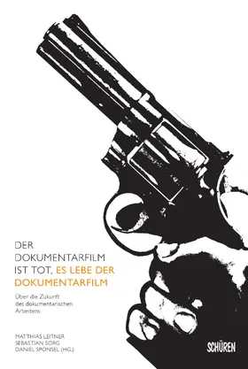 Leitner / Sorg / Sponsel |  Der Dokumentarfilm ist tot, es lebe der Dokumentarfilm | eBook | Sack Fachmedien