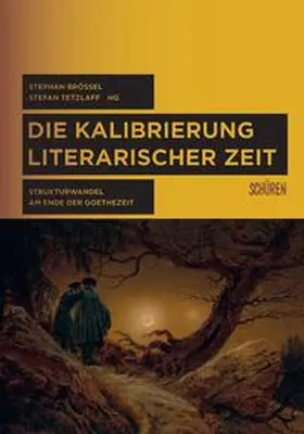 Brössel / Tetzlaff |  Die Kalibrierung literarischer Zeit | Buch |  Sack Fachmedien
