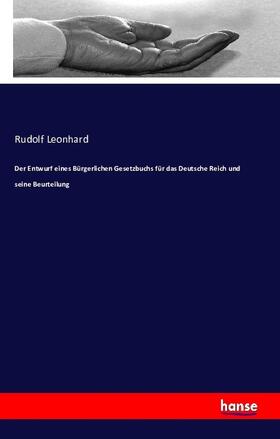 Leonhard |  Der Entwurf eines Bürgerlichen Gesetzbuchs für das Deutsche Reich und seine Beurteilung | Buch |  Sack Fachmedien