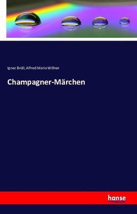 Brüll / Willner |  Champagner-Märchen | Buch |  Sack Fachmedien