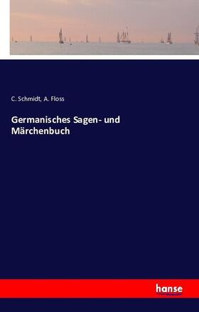 Schmidt / Floss |  Germanisches Sagen- und Märchenbuch | Buch |  Sack Fachmedien