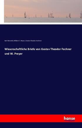 Vierordt / Preyer / Fechner |  Wissenschaftliche Briefe von Gustav Theodor Fechner und W. Preyer | Buch |  Sack Fachmedien