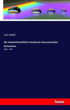 Wolff |  Die landwirthschaftlich-chemische Versuchsstation Hohenheim | Buch |  Sack Fachmedien