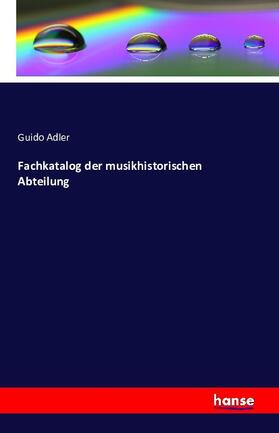 Adler |  Fachkatalog der musikhistorischen Abteilung | Buch |  Sack Fachmedien