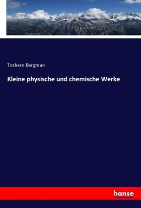 Bergman |  Kleine physische und chemische Werke | Buch |  Sack Fachmedien