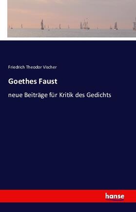 Vischer |  Goethes Faust | Buch |  Sack Fachmedien