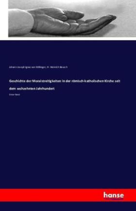 Döllinger / Reusch |  Geschichte der Moralstreitigkeiten in der römisch-katholischen Kirche seit dem sechzehnten Jahrhundert | Buch |  Sack Fachmedien